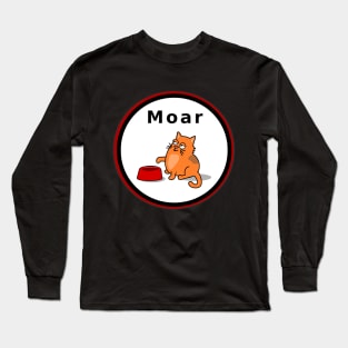 More Cat Food Shirt - Fat Cat Says Moar Long Sleeve T-Shirt